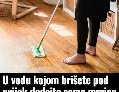 U vodu kojom brišete pod uvijek dodajte samo mrvicu ovog praha, cijela kuća će danima predivno mirisati