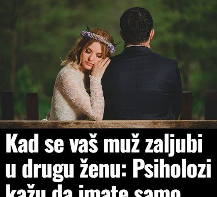 KADA TI SE MUŽ ZALJUBI U DRUGU ŽENU: Psiholozi kažu da imate samo jedan izbor!