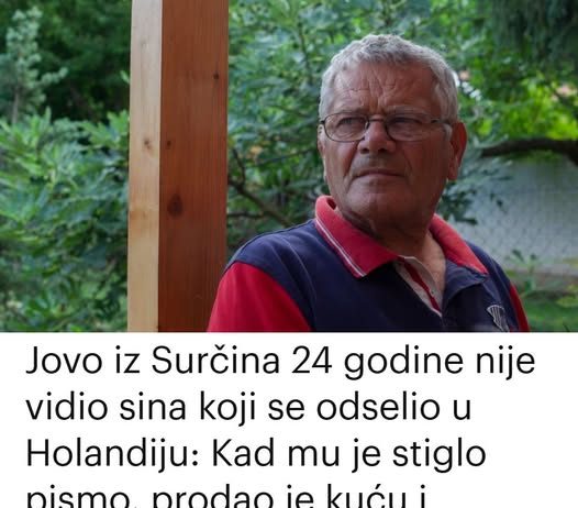 Jovo iz Surčina 24 godine nije vidio sina koji se odselio u Nizozemsku: Kad je stiglo pismo, prodao je kuću i netragom nestao