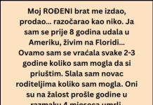 Ne mogu se pomiriti s činjenicom da mi je to učinio MOJ ROĐENI BRAT!