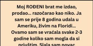 Ne mogu se pomiriti s činjenicom da mi je to učinio MOJ ROĐENI BRAT!