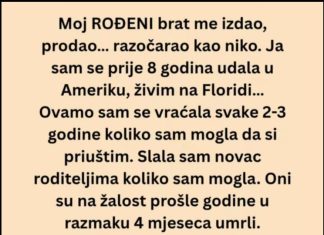 Ne mogu se pomiriti s činjenicom da mi je to učinio MOJ ROĐENI BRAT!
