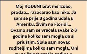 Ne mogu se pomiriti s činjenicom da mi je to učinio MOJ ROĐENI BRAT!