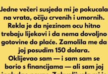 Jedne večeri susjeda mi je pokucala na vrata, očiju crvenih i umornih…