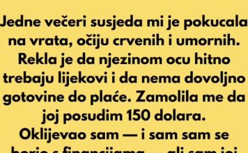 Jedne večeri susjeda mi je pokucala na vrata, očiju crvenih i umornih…
